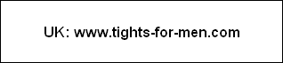 UK: www.tights-for-men.com