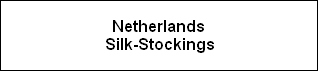 Netherlands
Silk-Stockings