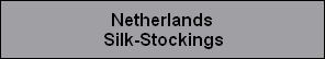 Netherlands
Silk-Stockings