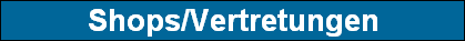 Shops/Vertretungen