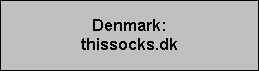 Denmark:
thissocks.dk